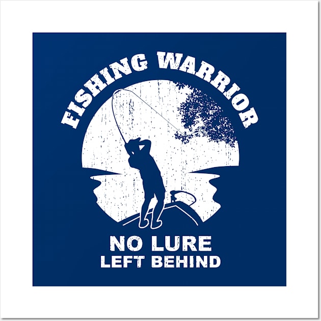 Fishing Warrior No Lure Left Behind Funny Fishing Saying - White Wall Art by BlueSkyTheory